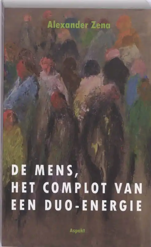 Shop Nu De mens, het complot van een duo-energie - Alexander Zena