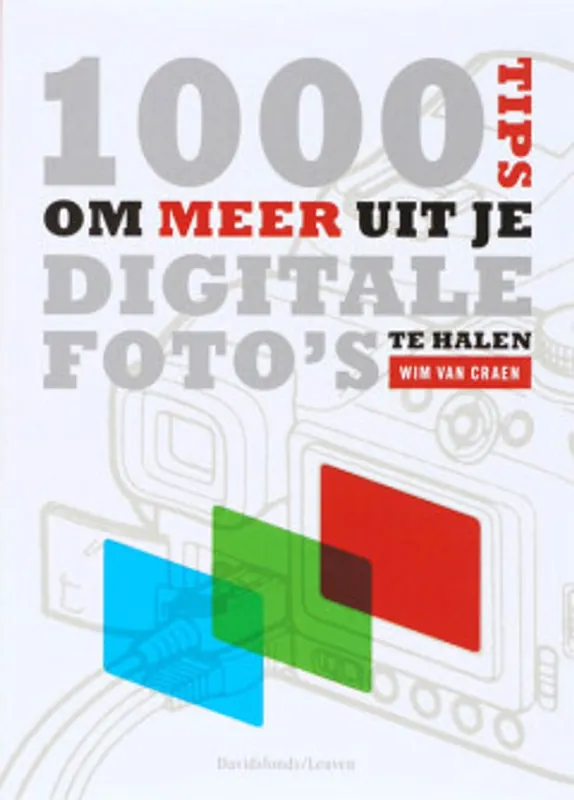 Nu Kopen 1000 tips om meer uit je digitale foto´s te halen - W. Van Craen