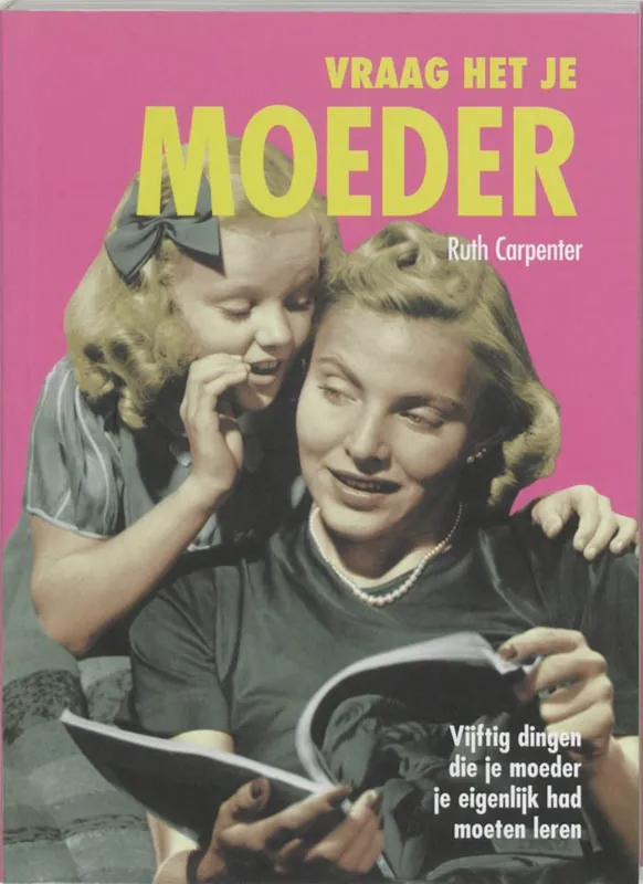 Vraag* Het Je Moeder - Vijftig Dingen Die Je Moeder Je Had Moeten Leren Maar Waarschijnlijk Niet Deed - Ruth Carpenter Beperkt Aanbod