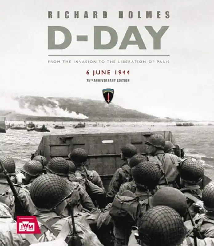 Nieuw D-Day From the Invasion to the Liberation of Paris 6 June 1944 (75th Anniversary Edition) - Richard Holmes