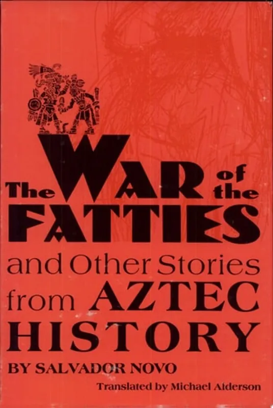 The War of the Fatties and Other Stories from Aztec History - Salvador Novo Snelle Levering