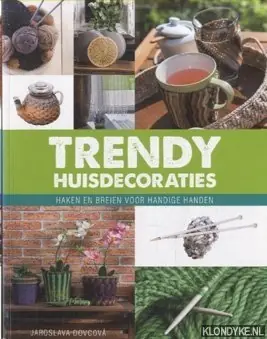 Trendy huisdecoraties. Haken en breien voor handige handen - Dovcova, Jaroslava Fabrieksprijs