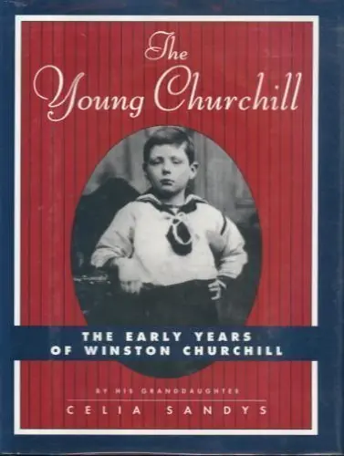 Bestseller The Young Churchill. The Early Years of Winston Churchill. By his granddaughter Celia Sandys. - SANDYS, CELIA