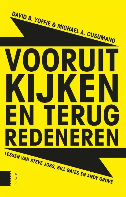 Laatste Versie Vooruitkijken en terugredeneren - David B. Yoffie; Michael A. Cusumano