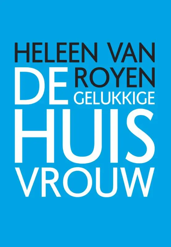 Express Levering De gelukkige huisvrouw - Heleen van Royen