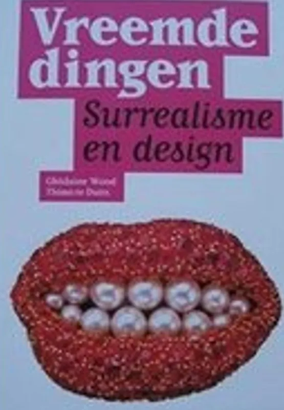 Koopje Vreemde dingen: Surrealisme en design - T. te Duits; G. Wood