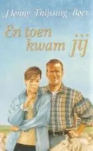 Laatste Versie En toen kwam jij - Henny Thijssing-Boer
