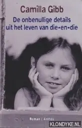 De onbenullige details uit het leven van die-en-die - C. Gibb Beperkt Aanbod