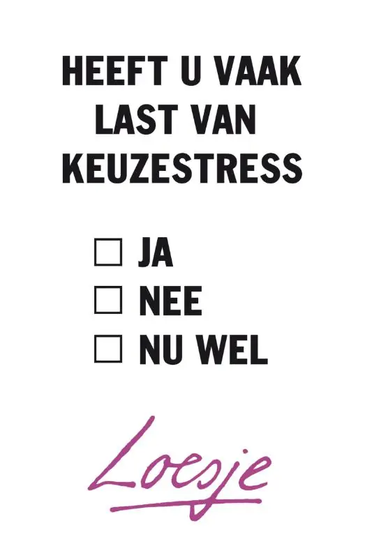 Heeft u vaak last van keuzestress - Loesje Gecertificeerd