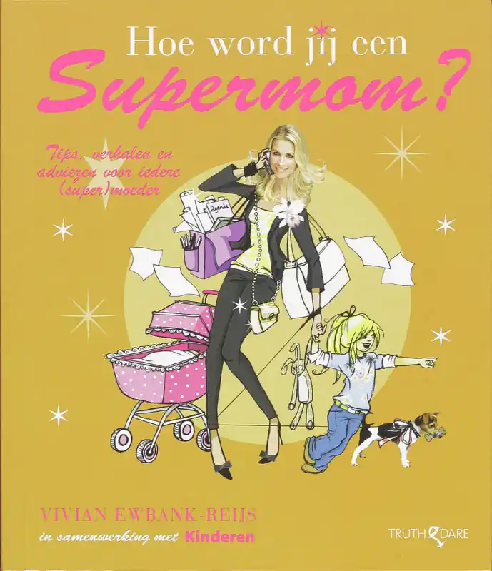 Hoe word jij een supermom? - V. Ewbank-Reijs Uitverkoop