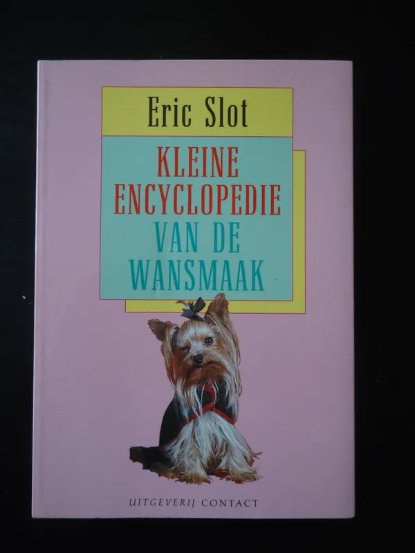 Kleine encyclopedie van de wansmaak - Eric Slot Beperkte Voorraad
