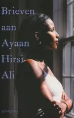 Laatste Versie Brieven aan Ayaan Hirsi Ali - Joost Zwagerman, Paul Cliteur, Tom Lanoye e.v.a.