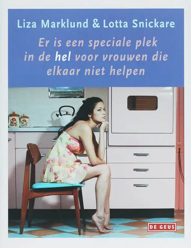 Er is een speciale plek in de hel voor vrouwen die elkaar niet helpen - Liza Marklund; L. Snickare Dagaanbieding