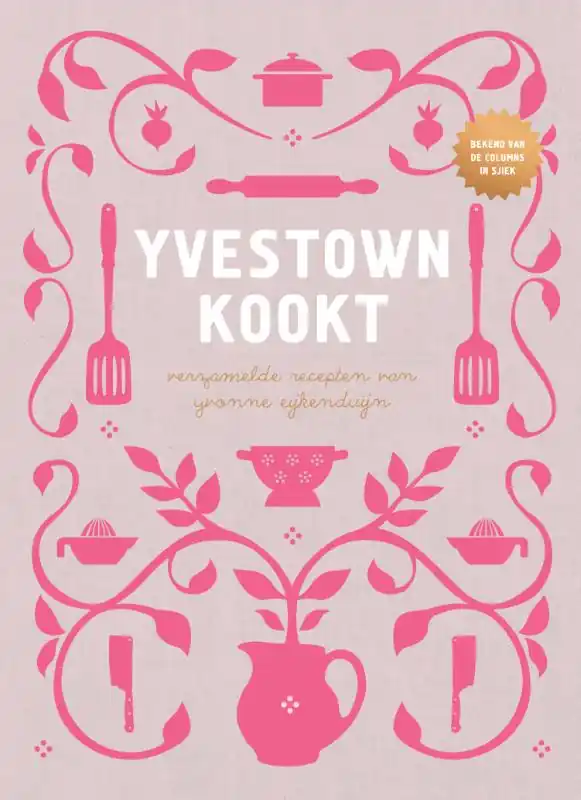 Yvestown kookt - Yvonne Eijkenduijn Favoriet