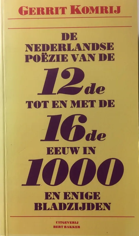 De Nederlandse poezie van de twaalfde tot en met de zestiende eeuw in duizend en enige bladzijden - Gerrit Komrij Gratis Retour