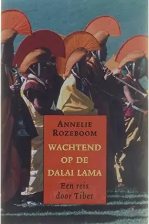 Wachtend op de Dalai Lama, een reis door Tibet - Rozeboom Annelie Superprijs
