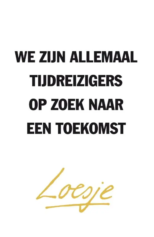Goedkoop We zijn allemaal tijdreizigers op zoek naar een toekomst - Loesje