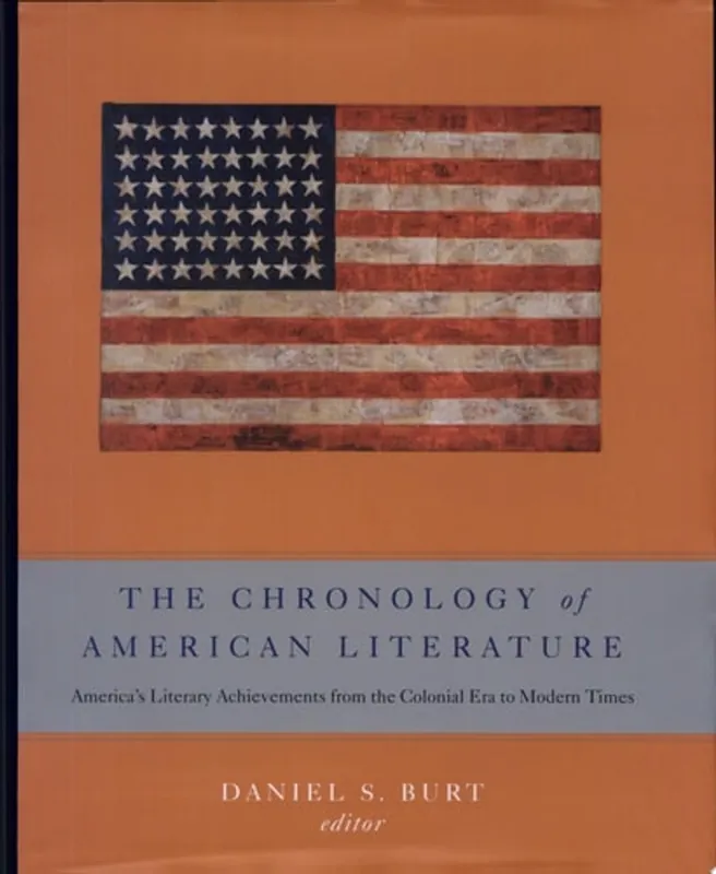 The Chronology of American Literature America's Literary Achievements from the Colonial Era to Modern Times - Daniel S. Burt Meest Verkocht