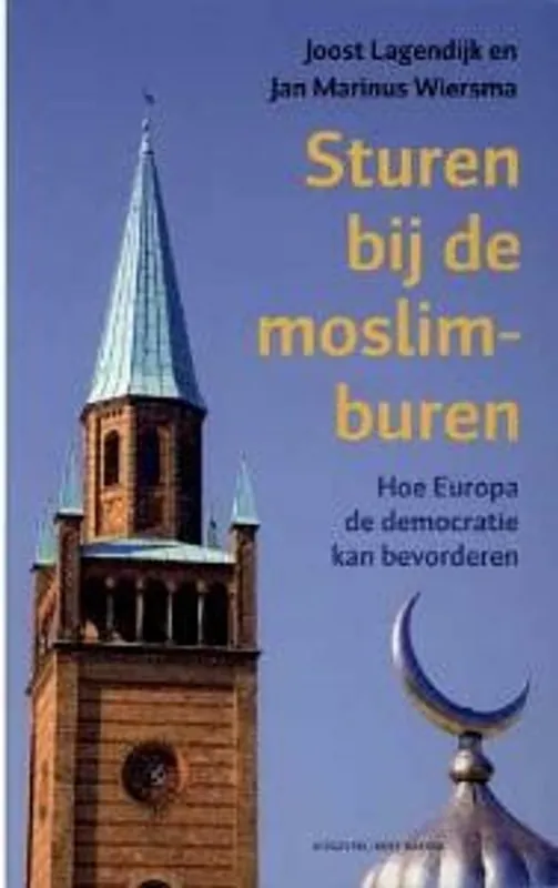 Sturen bij de moslimburen - Joost Lagendijk; Jan Marinus Wiersma Bestel Nu