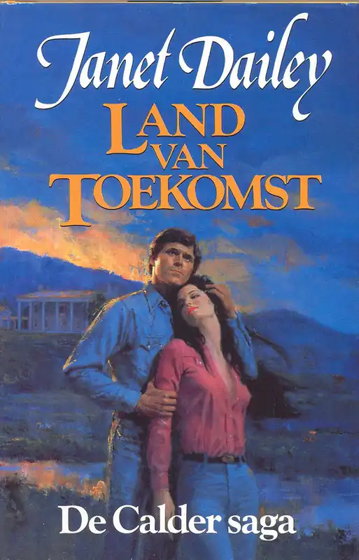 Betrouwbaar Land van toekomst, De Calder Saga - Janet Dailey