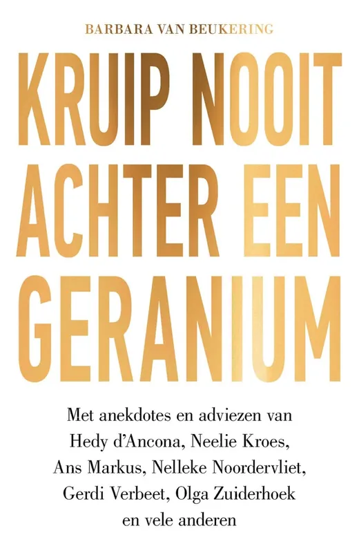 Nieuw Kruip nooit achter een geranium - Barbara van Beukering