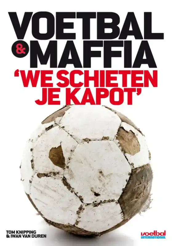 Voetbal & maffia - Iwan van Duren; Tom Knipping Seizoensaanbieding