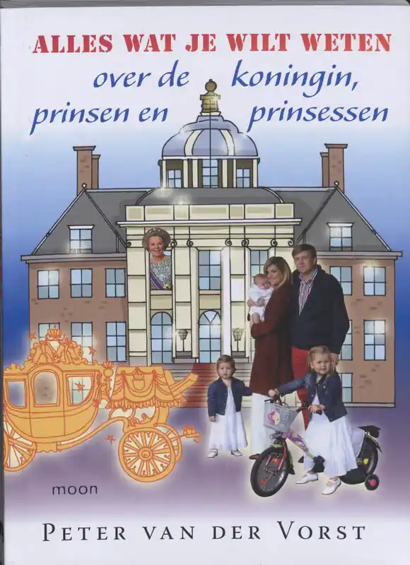 Nu Kopen Alles wat je wilt weten over de koningin, prinsen en prinsessen - P. van der Vorst