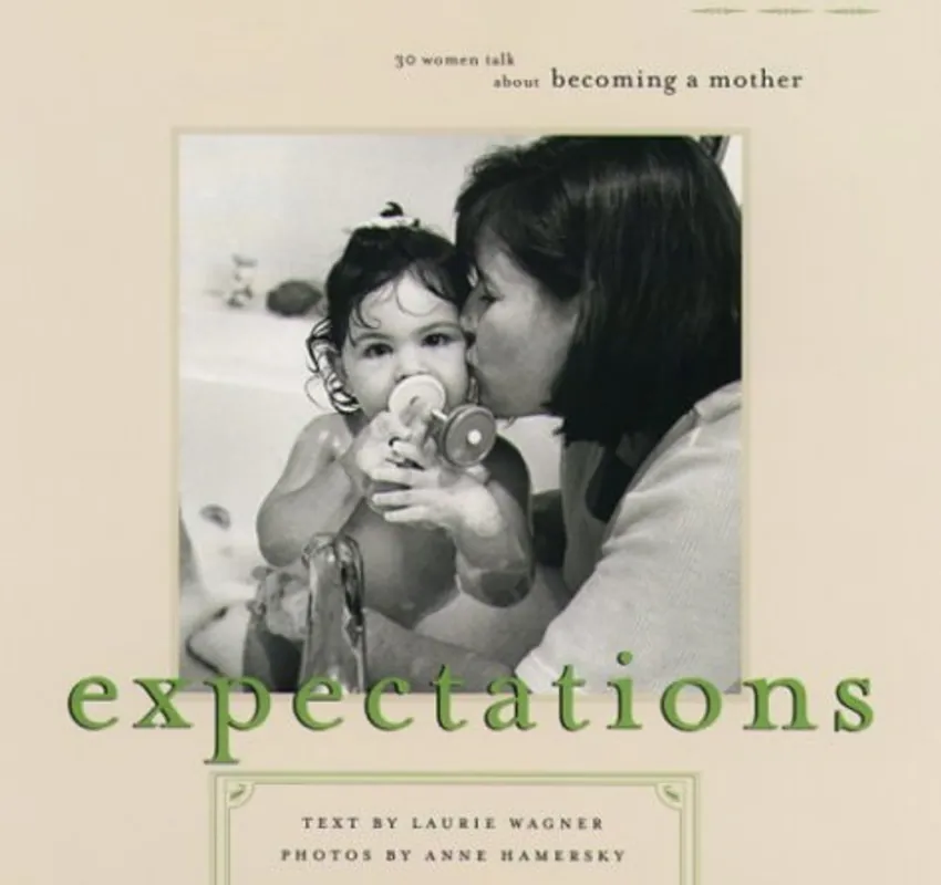 Beperkte Voorraad Expectations 30 Women Talk about Becoming a Mother - Laurie Wagner