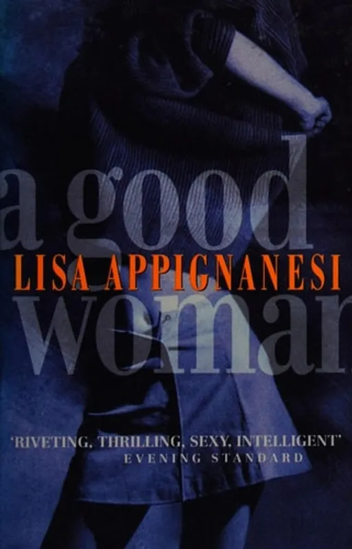 Must-Have A Good Woman - Lisa Appignanesi