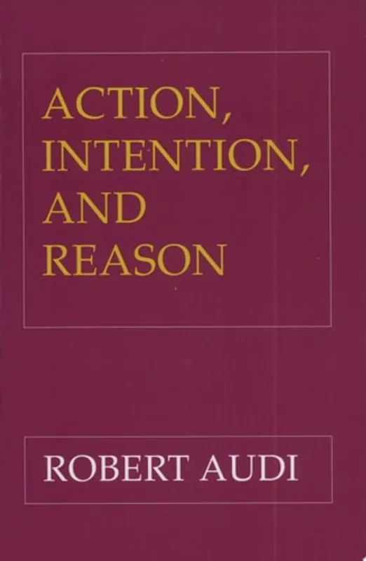 Direct Verzonden Action, Intention, and Reason - Robert Audi