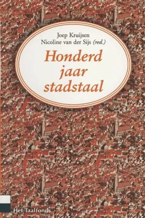 Gecertificeerd Honderd jaar stadstaal - KRUIJSEN, J.NICOLINE VAN DER SIJS [EDS.].