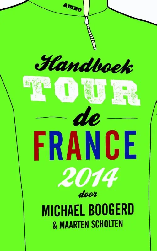 Alleen Vandaag Handboek Tour de France 2014 - Michael Boogerd; Maarten Scholten