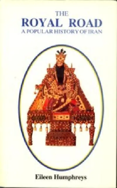 The royal road: A popular history of Iran - Humphreys Eileen Betaalbaar