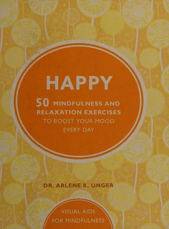Happy 50 Mindfulness Exercises to Boost Your Mood Every Day - Arlene Unger Beperkte Voorraad