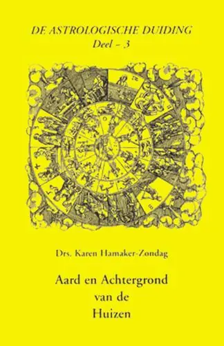 De astrologische duiding - deel 3 - Aard en achtergrond van de huizen - Karen M. Hamaker-Zondag Gereduceerde Prijs