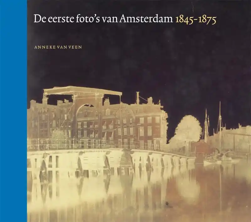 Direct Verzonden De eerste foto's van Amsterdam 1845-1875 - Anneke van Veen