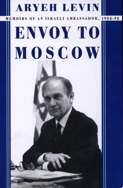Goedkoop Envoy to Moscow Memoirs of an Israeli Ambassador, 1988-92 - Aryeh Levin