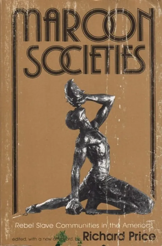 Maroon Societies: Rebel Slave Communities in the Americas - Richard X. Price Merkproduct