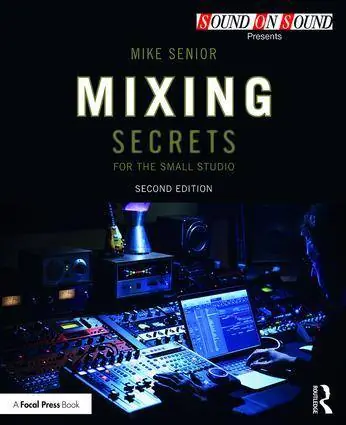 Betrouwbaar Mixing Secrets for the Small Studio / 2nd Edition