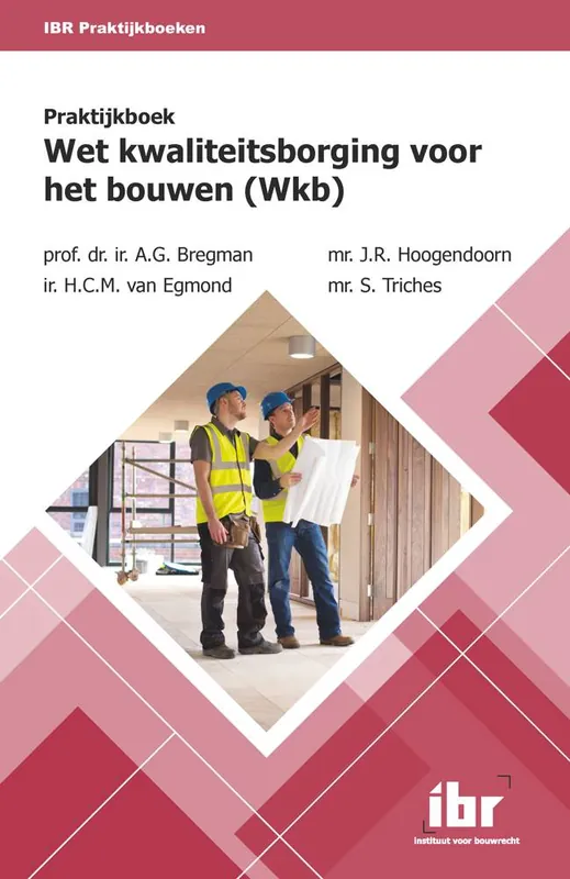 Praktijkboek Wet kwaliteitsborging voor het bouwen (Wkb) / Druk 1 Direct Beschikbaar