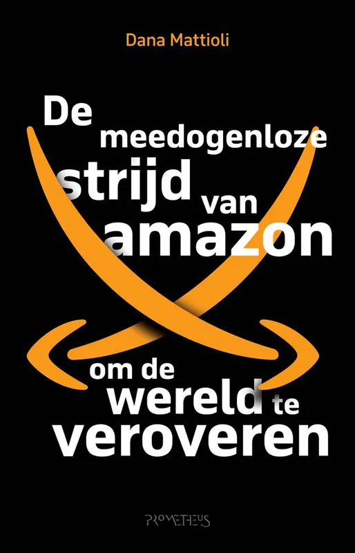 Bestseller De meedogenloze strijd van Amazon om de wereld te veroveren / Druk 1