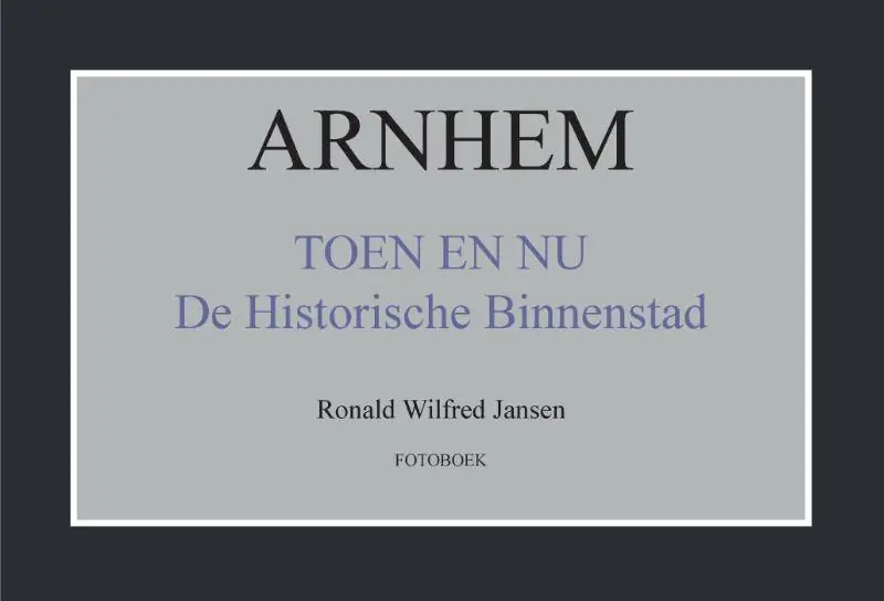 Arnhem toen en nu de historische binnenstad / Druk 1 Gratis Verzending