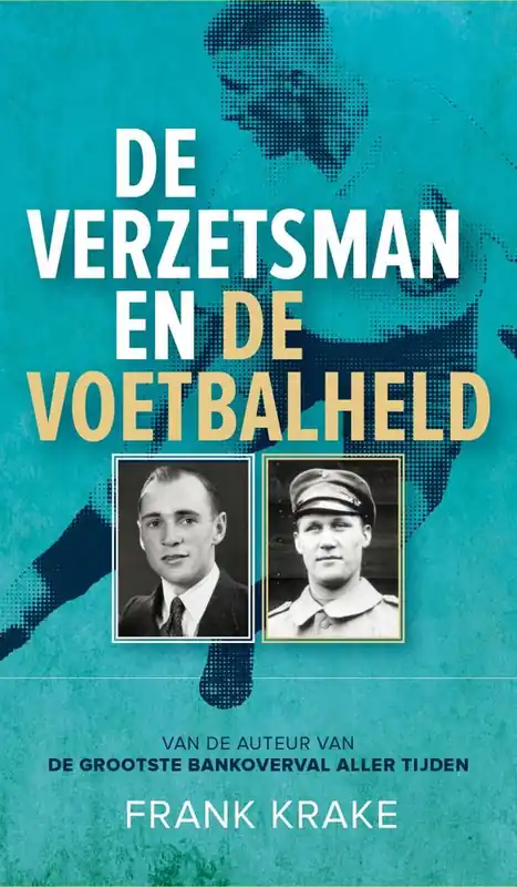 De verzetsman en de voetbalheld / Druk 1 Fabrieksprijs