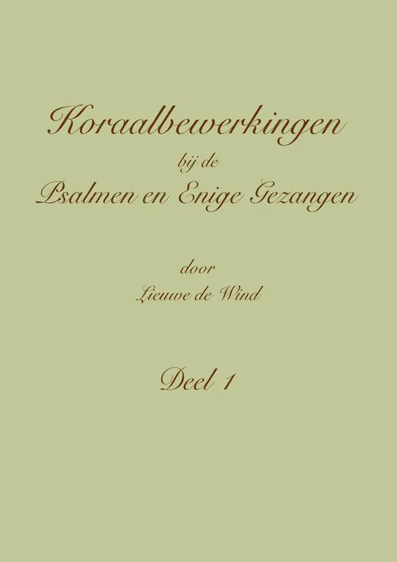 Koraalbewerkingen bij de Psalmen en Enige Gezangen Deel 1 / Druk 1 Bestseller