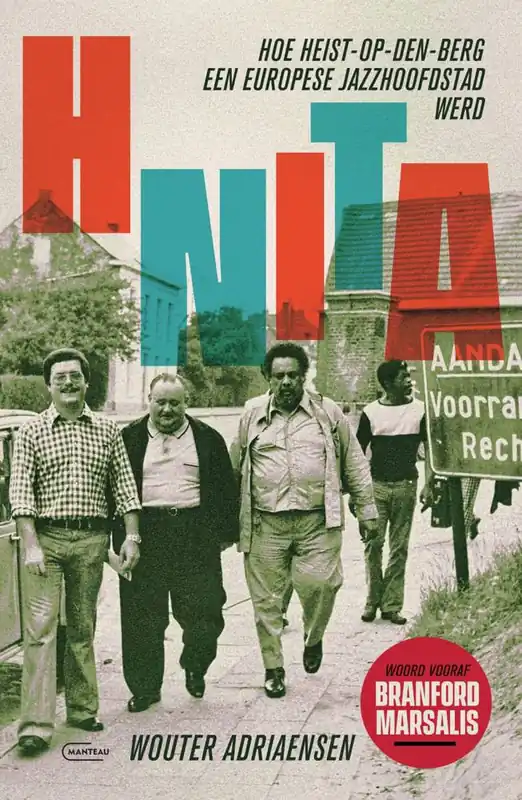 HNITA. Hoe Heist-op-den-Berg een Europese jazzhoofdstad werd / Druk 1 Direct Beschikbaar