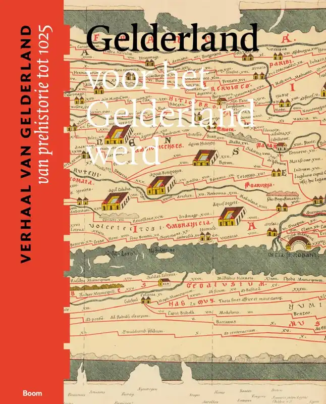 Gelderland voor het Gelderland werd (van prehistorie tot 1025) / Druk 1 Bestseller
