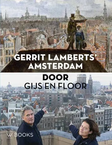 Gerrit Lamberts’ Amsterdam door Gijs en Floor / Druk 1 Gratis Verzending