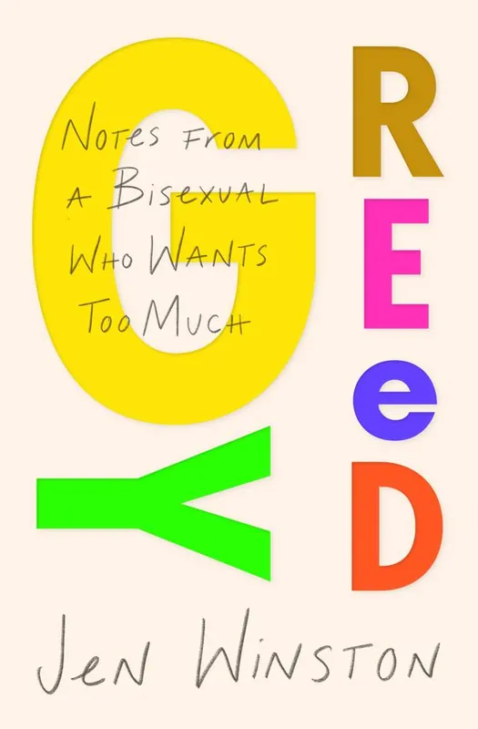 Greedy: Notes from a Bisexual Who Wants Too Much / 1st Edition Speciale Aanbieding