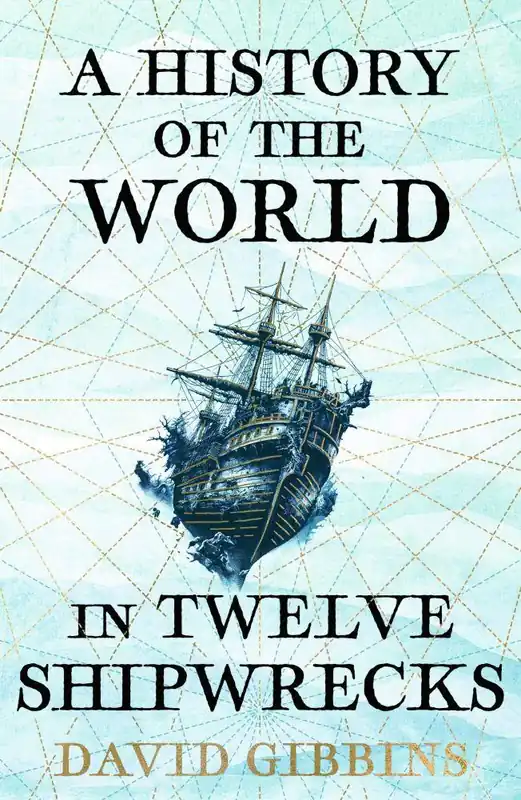 Gratis Verzending A History of the World in Twelve Shipwrecks