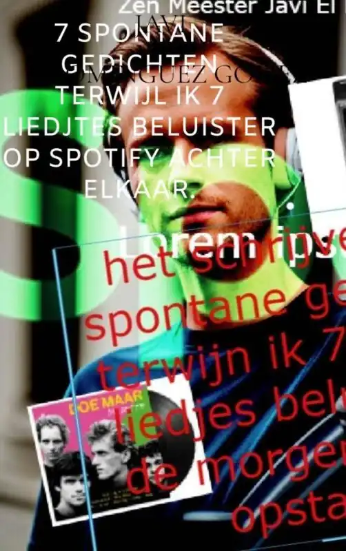 Flitsaanbieding 7 spontane gedichten terwijl ik 7 liedjtes beluister op Spotify achter elkaar. / Druk 1